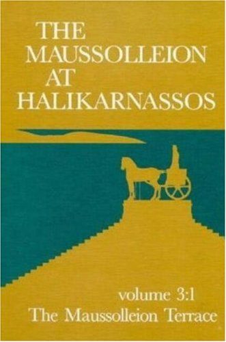 The Maussolleion at Halikarnassos. Reports of the Danish Archaeological Expedition to Bodrum: 3 The Maussolleion Terrace and Accessory Structures (JUTLAND ARCH SOCIETY) (v. 3)