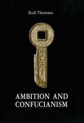 Ambition and Confucianism: A biography of Wang Mang