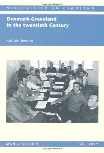 Denmark-Greenland in the Twentieth Century. by Axel Kjr Srensen