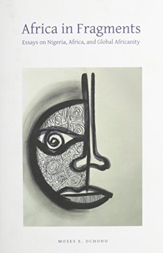 Africa in Fragments: Essays on Nigeria, Africa, and Global Africanity