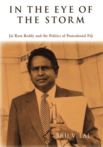In the Eye of the Storm: Jai Ram Reddy and the Politics of Postcolonial Fiji
