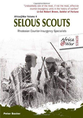 SELOUS SCOUTS: Rhodesian Counter-Insurgency Specialists (Africa@War)