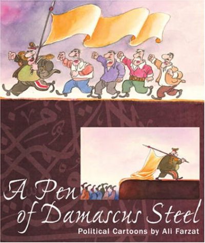 A Pen of Damascus Steel: The Political Cartoons of an Arab Master