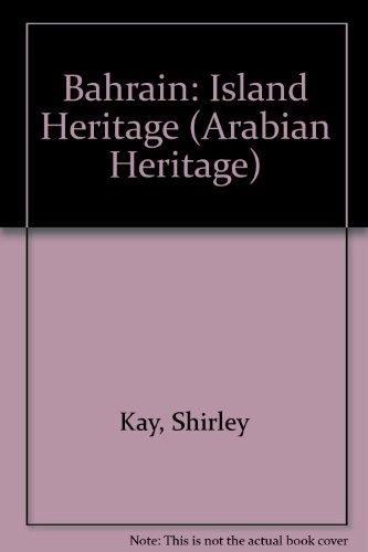 Bahrain: Island Heritage (Arabian Heritage)