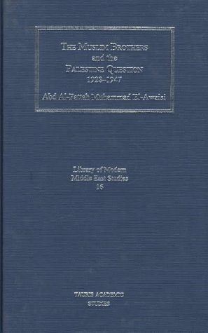 The Muslim Brothers and the Palestine Question 1928-1947 (Library of Modern Middle East Studies)
