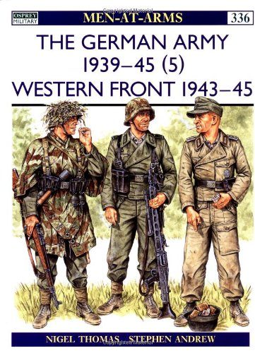 The German Army 1939-45 (5) : Western Front 1943-45 (Men-At-Arms Series, 336)