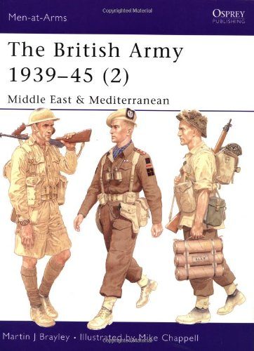 The British Army 1939-45 (2): Middle East & Mediterranean (Men-at-Arms) (Pt. 2)