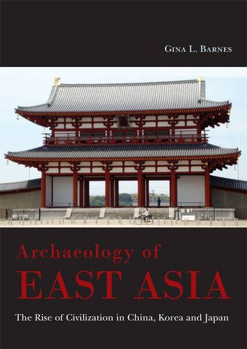Archaeology of East Asia: The Rise of Civilization in China, Korea and Japan