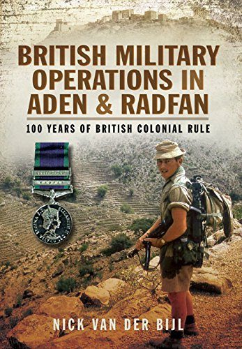 British Military Operations in Aden and Radfan: 100 Years of British Colonial Rule