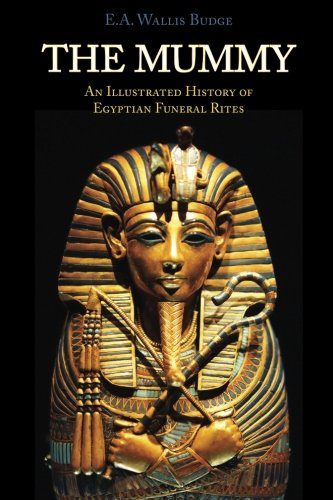 The Mummy: Chapters on Egyptian Funeral Archeology