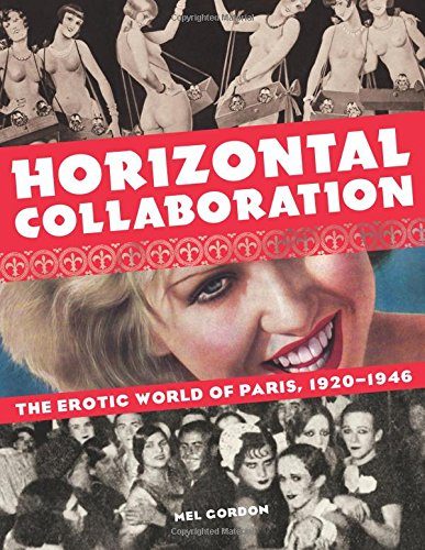 Horizontal Collaboration: The Erotic World of Paris, 1920-1946