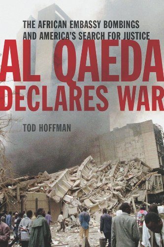 Al Qaeda Declares War: The African Embassy Bombings and America's Search for Justice