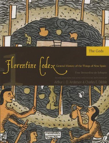 Florentine Codex: Book 1: Book 1: The Gods (Florentine Codex: General History of the Things of New Spain)