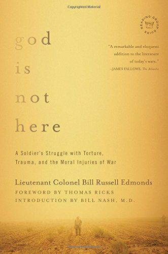 God is Not Here: A Soldier's Struggle with Torture, Trauma, and the Moral Injuries of War