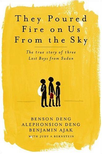 They Poured Fire on Us from the Sky: The True Story of Three Lost Boys from Sudan