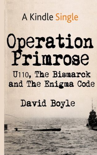 Operation Primrose: U110, the Bismarck and the Enigma Code