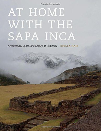 At Home with the Sapa Inca: Architecture, Space, and Legacy at Chinchero (Recovering Languages and Literacies of the Americas)