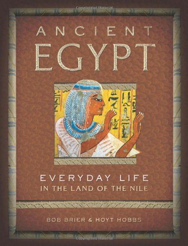 Ancient Egypt: Everyday Life in the Land of the Nile