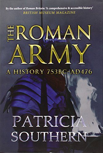 The Roman Army: A History 753 BC - AD 476