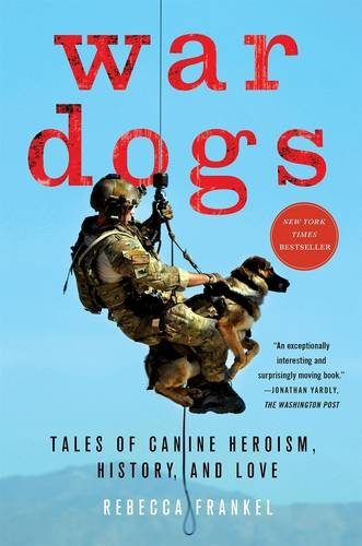War Dogs: Tales of Canine Heroism, History, and Love
