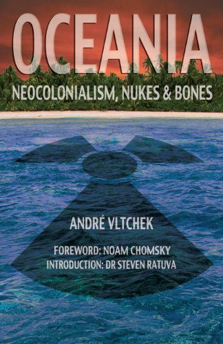 Oceania: Neocolonialism, Nukes and Bones