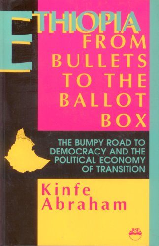 Ethiopia: From Bullets to the Ballot Box: The Bumpy Road to Democracy and the Political Economy of Transition