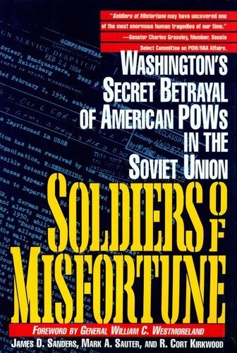 Soldiers of Misfortune: Washington's Secret Betrayal of American POWs in the Soviet Union