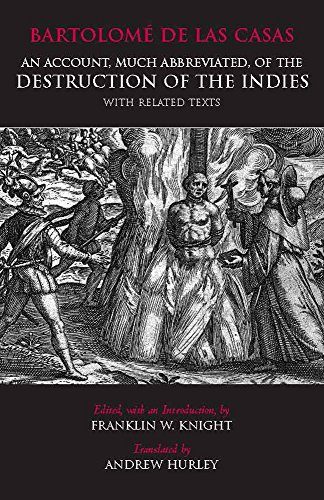 An Account, Much Abbreviated, of the Destruction of the Indies With Related Texts