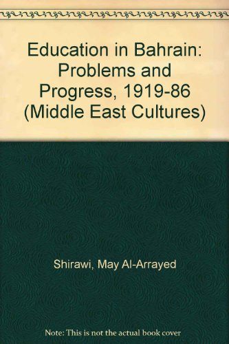Education in Bahrain: Problems and Progress, 1919-86 (Middle East Cultures)