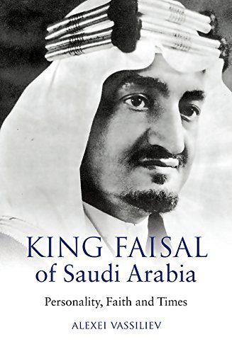 King Faisal of Saudi Arabia: Personality, Faith and Times