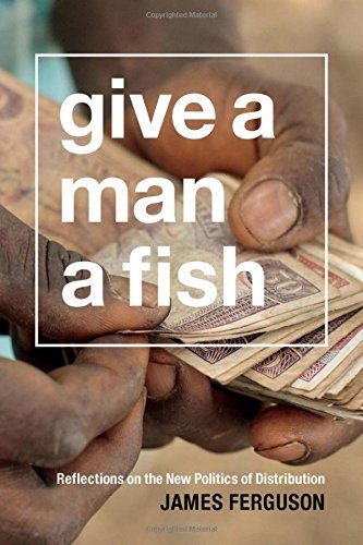 Give a Man a Fish: Reflections on the New Politics of Distribution (The Lewis Henry Morgan Lectures)