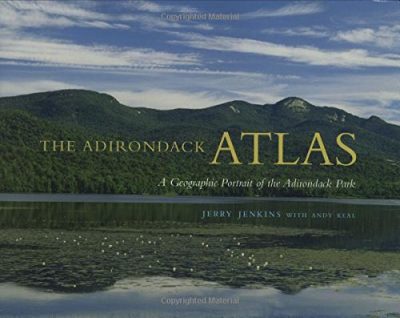 The Adirondack Atlas: A Geographic Portrait of the Adirondack Park (Adirondack Museum Books)