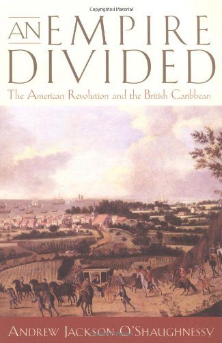 An Empire Divided: The American Revolution and the British Caribbean (Early American Studies)