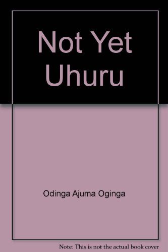 Not Yet Uhuru: An autobiography