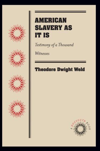 American Slavery As It Is: Testimony of a Thousand Witnesses