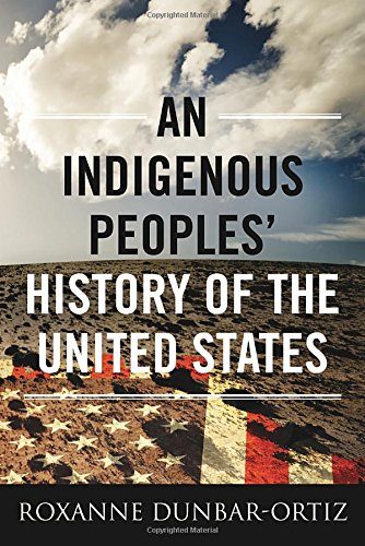 An Indigenous Peoples' History of the United States (ReVisioning American History)