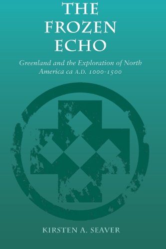 The Frozen Echo: Greenland and the Exploration of North America, ca. A.D. 1000-1500