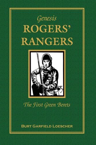 Genesis, Rogers Rangers: The First Green Berets, The Corps & The Revivals, April 6, 1758-December 24, 1783 (A heritage classic)