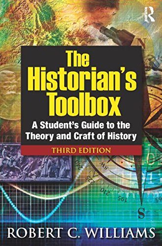 The Historian's Toolbox: A Student's Guide to the Theory and Craft of History