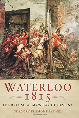 Waterloo 1815: The British Army's Day of Destiny