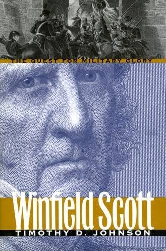 Winfield Scott: The Quest for Military Glory (Modern War Studies)