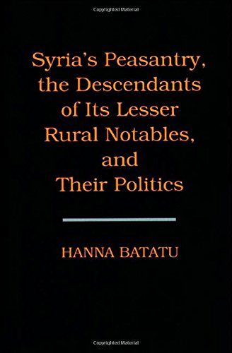 Syria's Peasantry, the Descendants of Its Lesser Rural Notables, and Their Politics