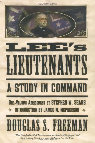 Lee's Lieutenants: A Study in Command