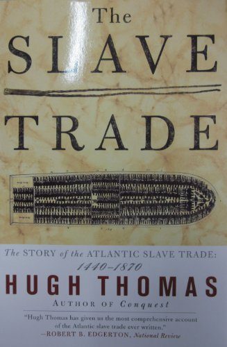 The SLAVE TRADE: THE STORY OF THE ATLANTIC SLAVE TRADE: 1440 - 1870