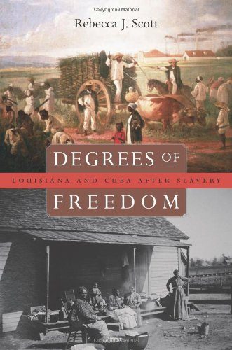 Degrees of Freedom: Louisiana and Cuba after Slavery