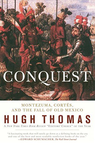 Conquest: Cortes, Montezuma, and the Fall of Old Mexico