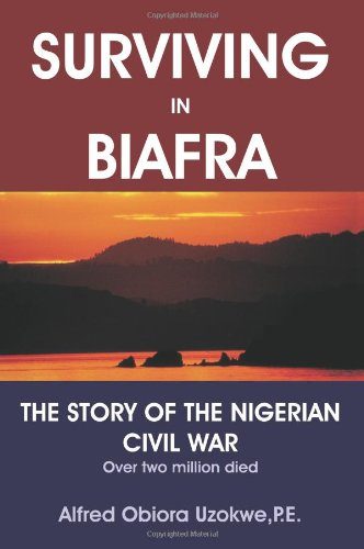 Surviving in Biafra: The Story of the Nigerian Civil War