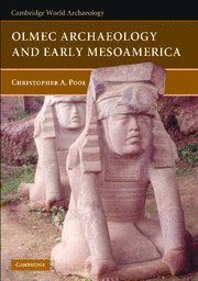 Olmec Archaeology and Early Mesoamerica (Cambridge World Archaeology)