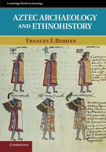 Aztec Archaeology and Ethnohistory (Cambridge World Archaeology)