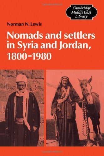 Nomads and Settlers in Syria and Jordan, 1800-1980 (Cambridge Middle East Library)